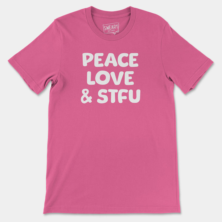 PEACE, LOVE & STFU | Funny T-Shirt