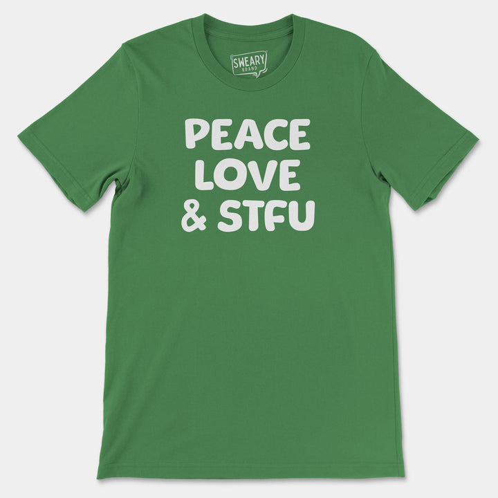 PEACE, LOVE & STFU | Funny T-Shirt