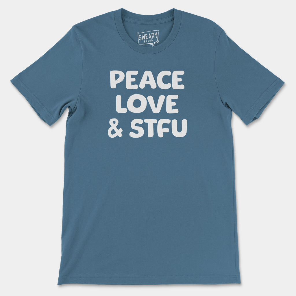 Steel Blue / S funny T-Shirt that says Peace, Love & STFU | Originals Edition Tee by Sweary Brand