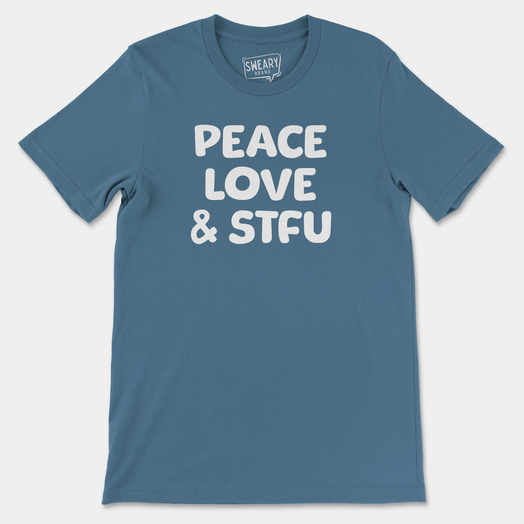 PEACE, LOVE & STFU | Funny T-Shirt