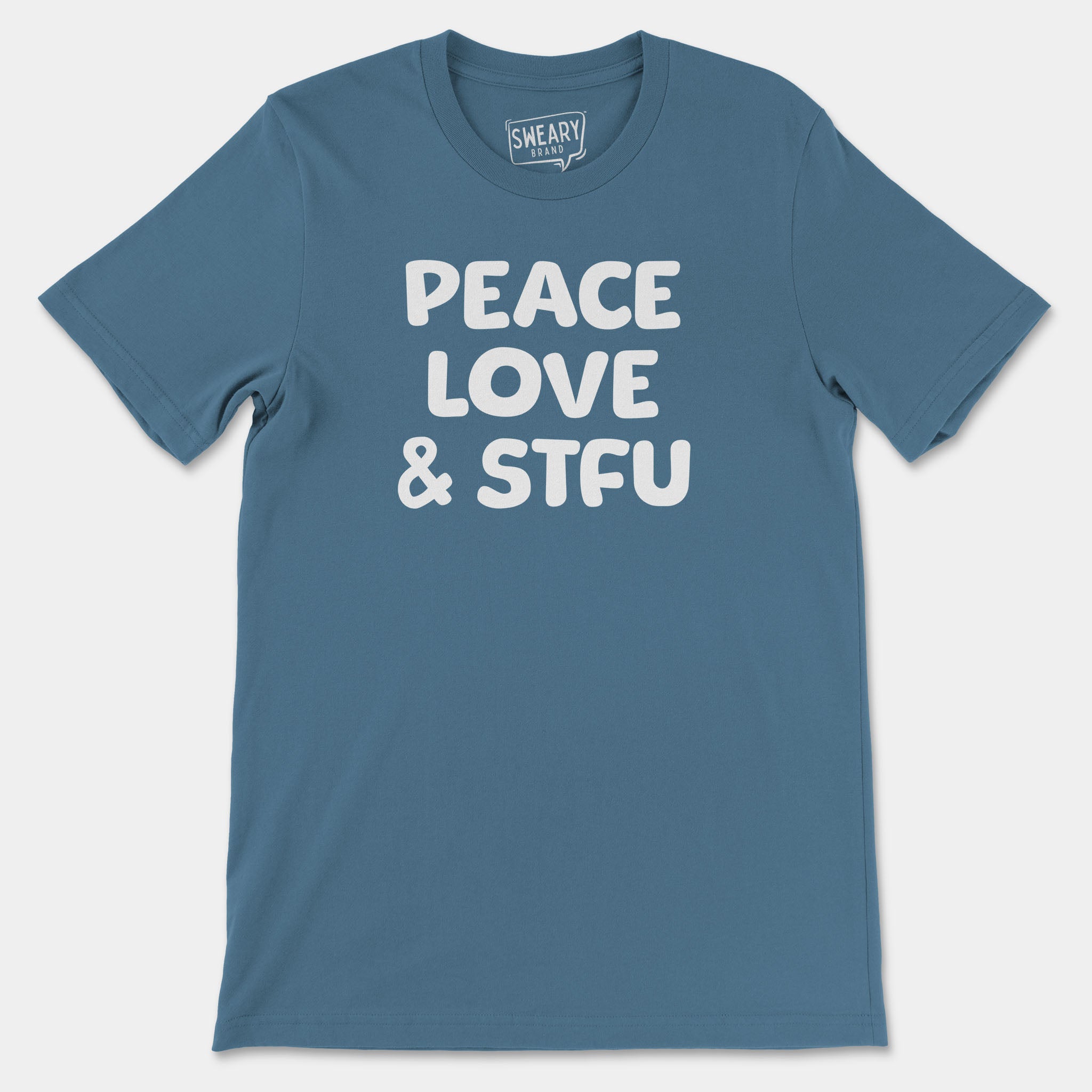 Steel Blue / S funny T-Shirt that says Peace, Love & STFU | Originals Edition Tee by Sweary Brand