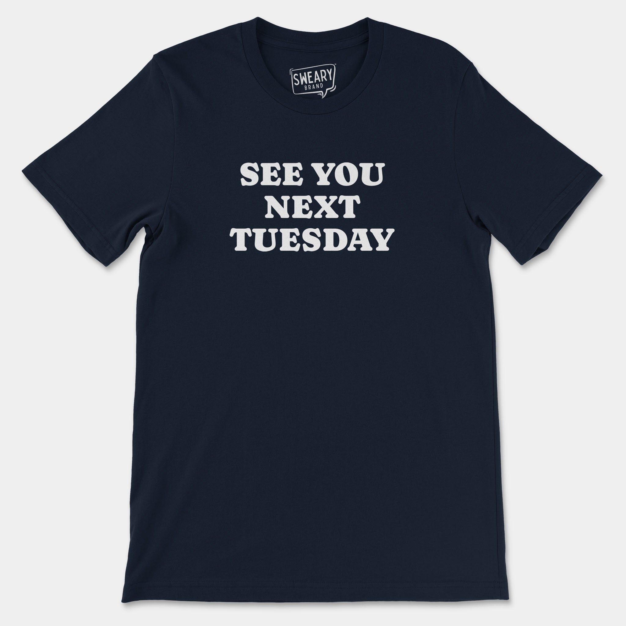 Navy / S funny T-Shirt that says See You Next Tuesday | Originals Edition Tee by Sweary Brand
