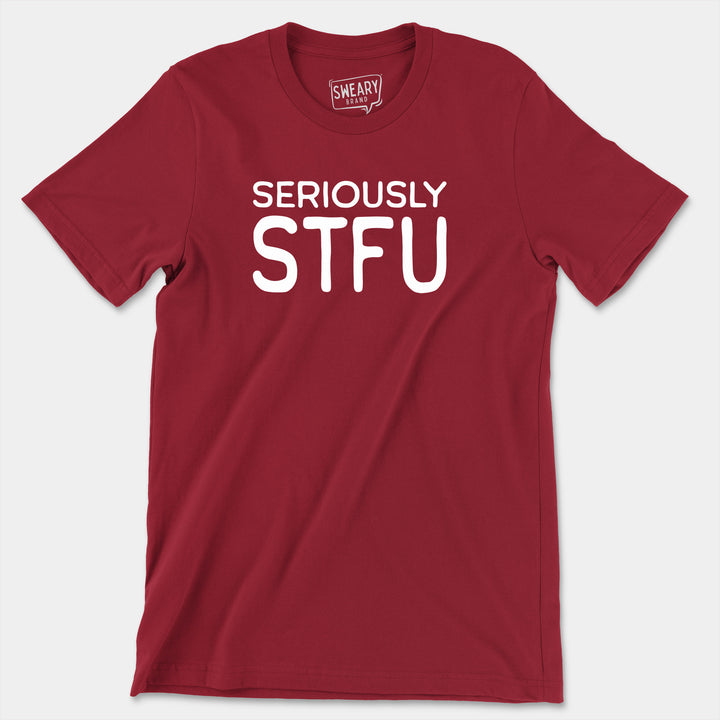 Seriously STFU | Funny T-Shirt