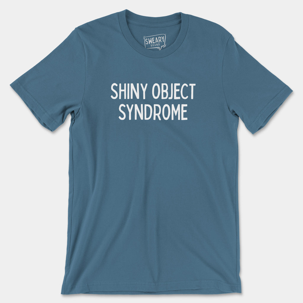 Steel Blue / S funny T-Shirt that says Shiny Object Syndrome | Originals Edition Tee by Sweary Brand