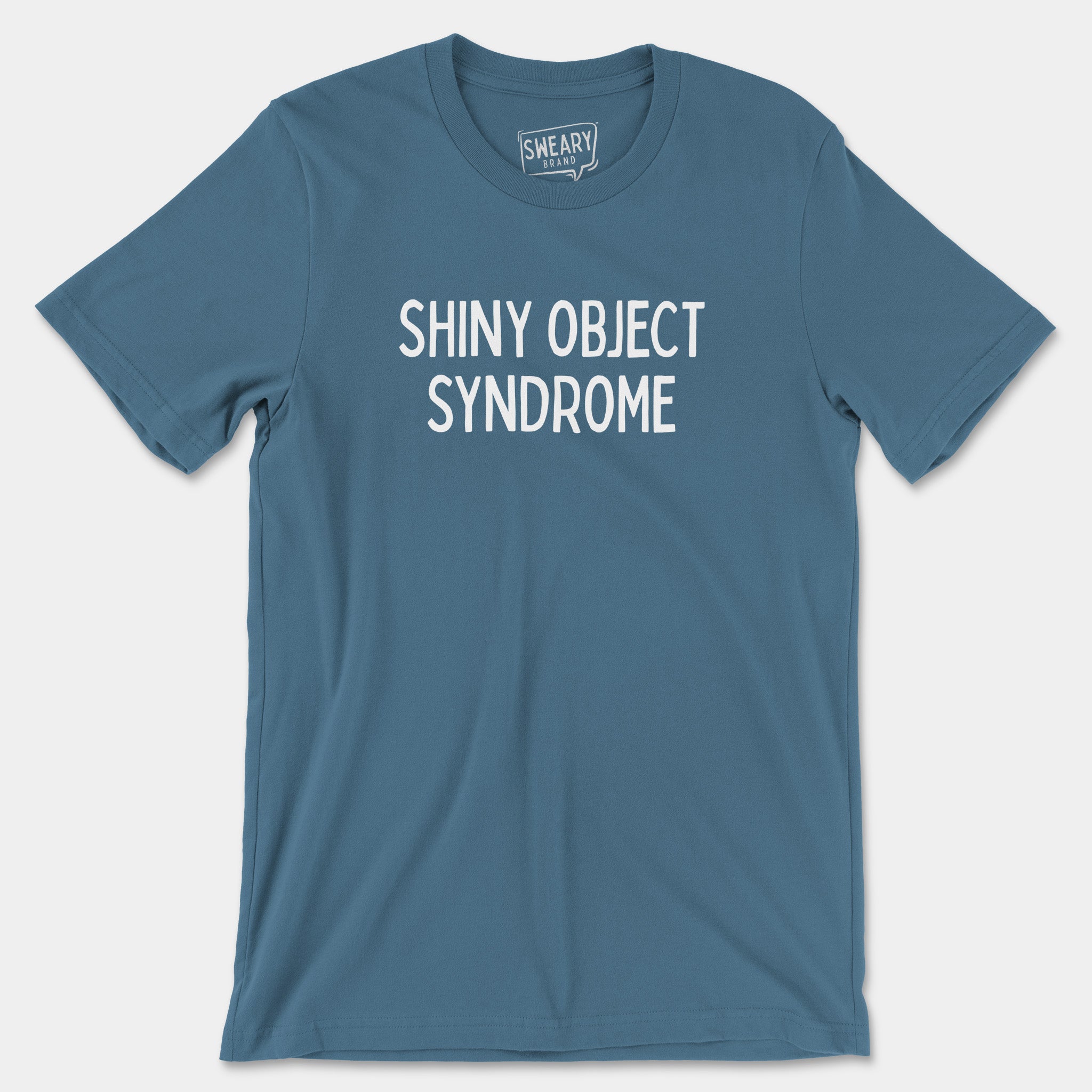 Steel Blue / S funny T-Shirt that says Shiny Object Syndrome | Originals Edition Tee by Sweary Brand