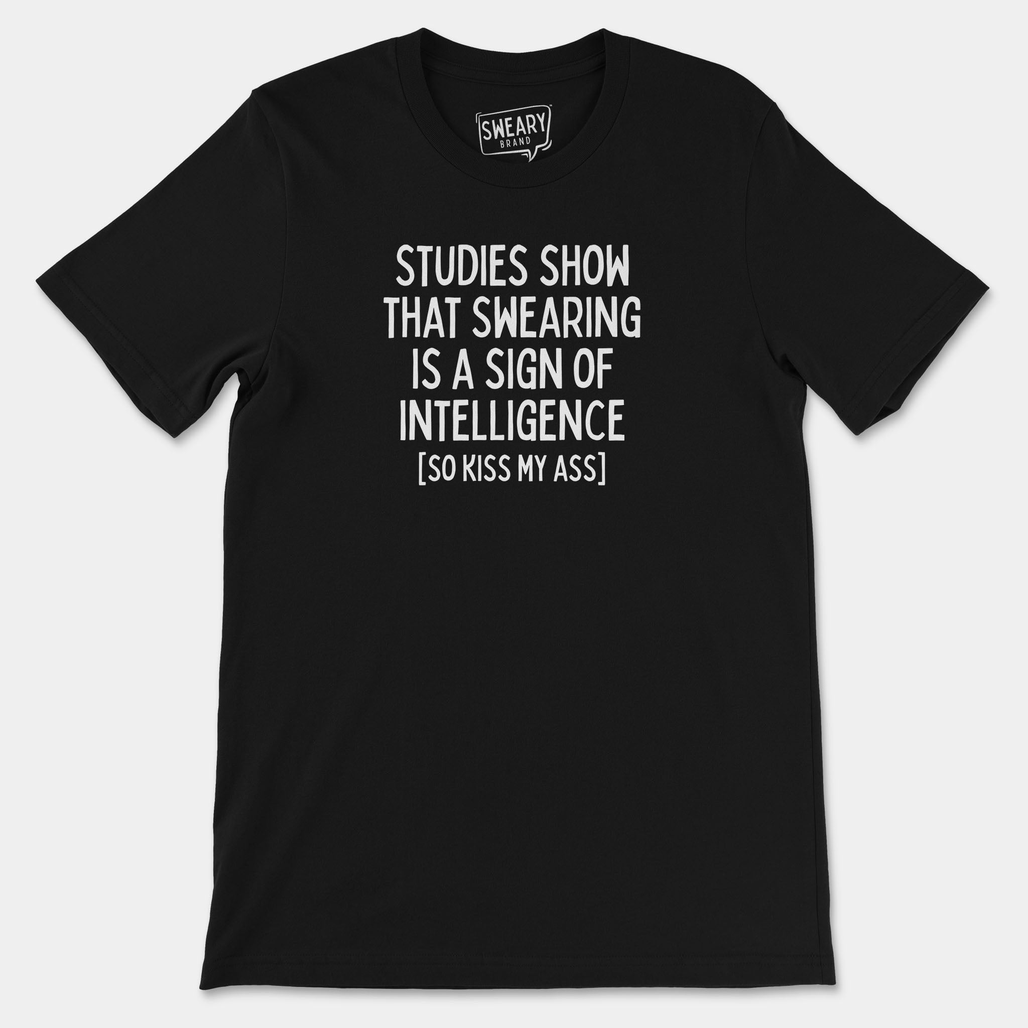 Black / S funny T-Shirt that says Studies Show That Swearing Is A Sign Of Intelligence (So Kiss My Ass) | Originals Edition Tee by Sweary Brand