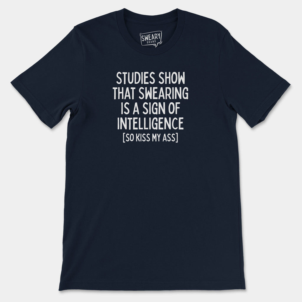 Navy / S funny T-Shirt that says Studies Show That Swearing Is A Sign Of Intelligence (So Kiss My Ass) | Originals Edition Tee by Sweary Brand