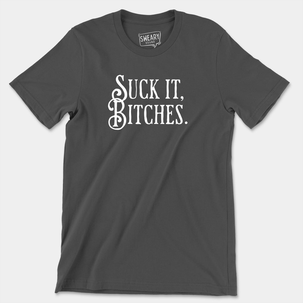 Sweary Brand funny grey short sleeve t-shirt with Suck It, Bitches in white serif text