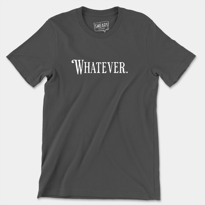 WHATEVER | Funny T-Shirt