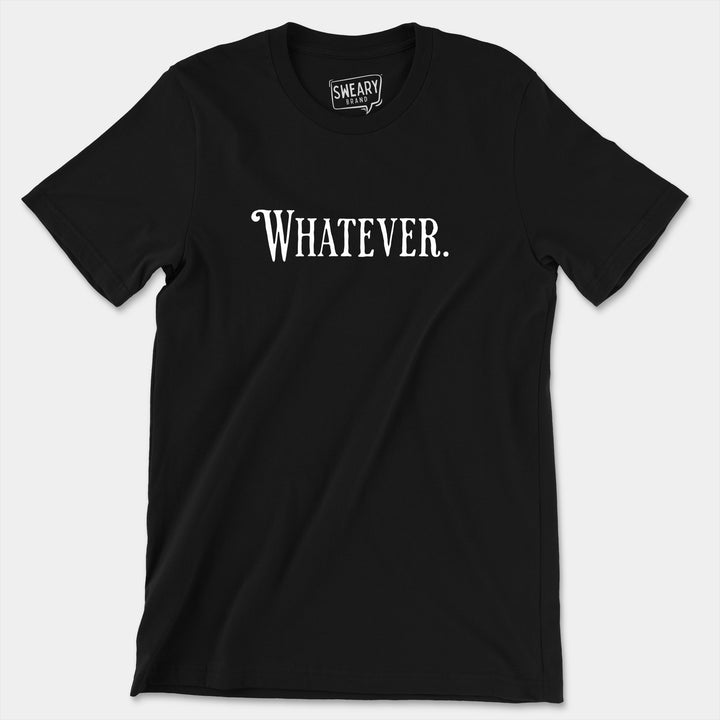 WHATEVER | Funny T-Shirt