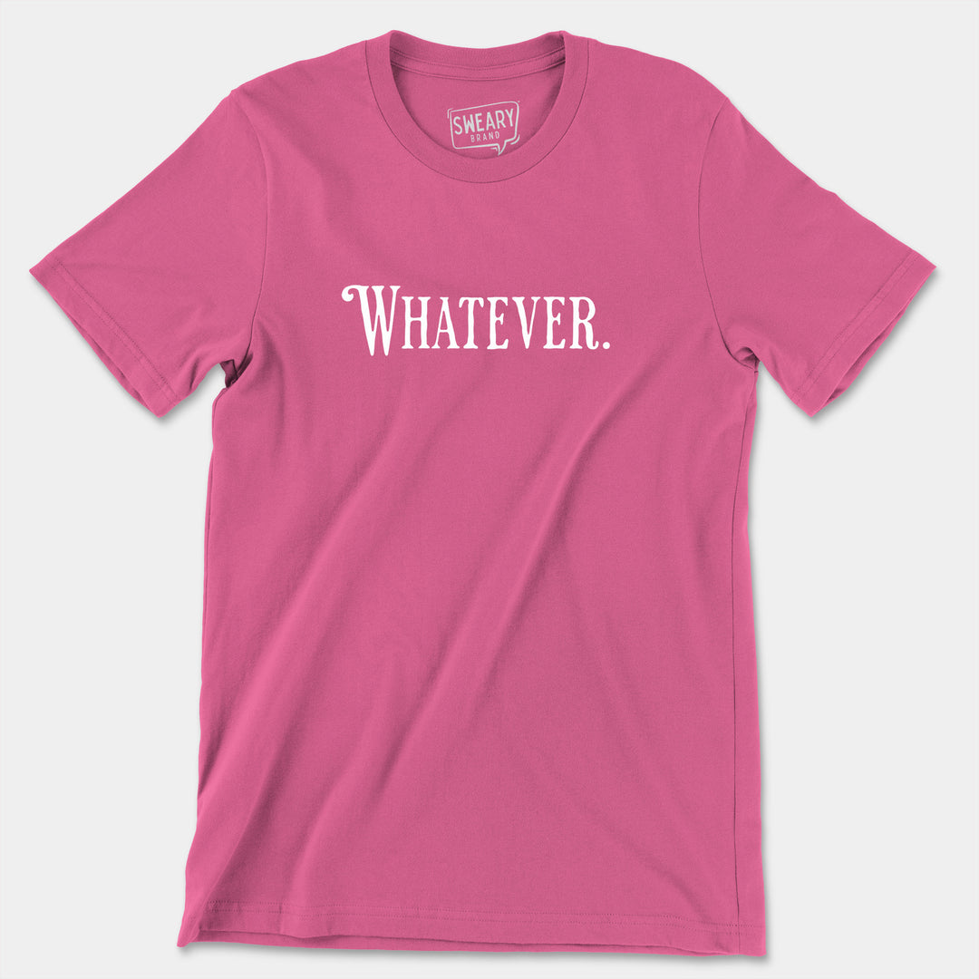 WHATEVER | Funny T-Shirt