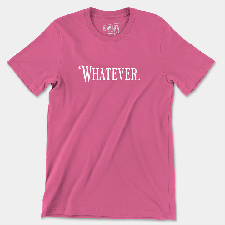 WHATEVER | Funny T-Shirt