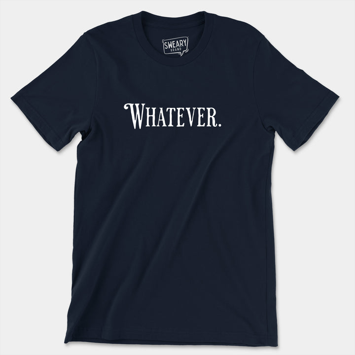 WHATEVER | Funny T-Shirt