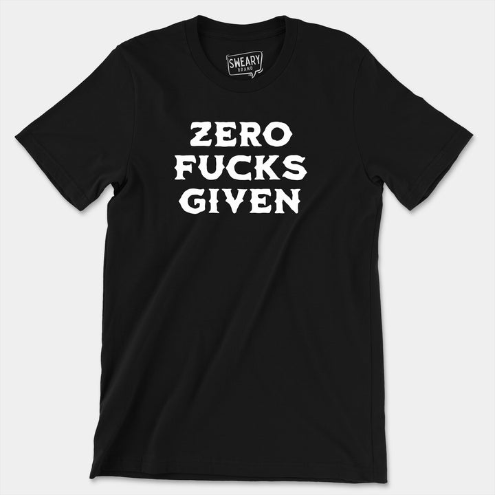 ZERO FUCKS GIVEN | Funny T-Shirt