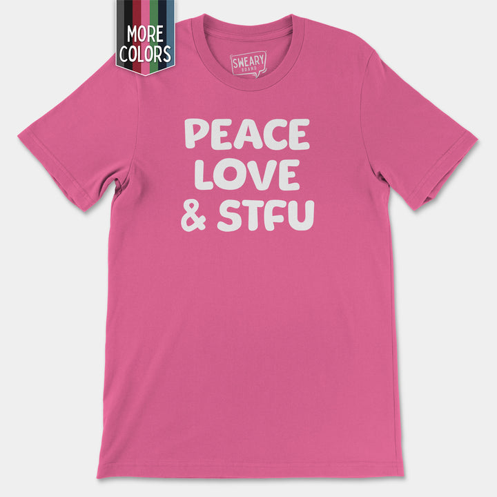 a pink t - shirt that says peace love and stfu