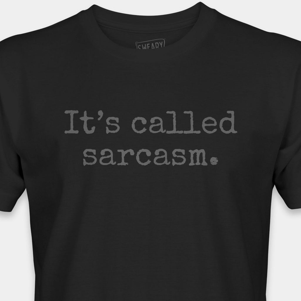 It's called sarcasm. | Deadpan Edition Tee