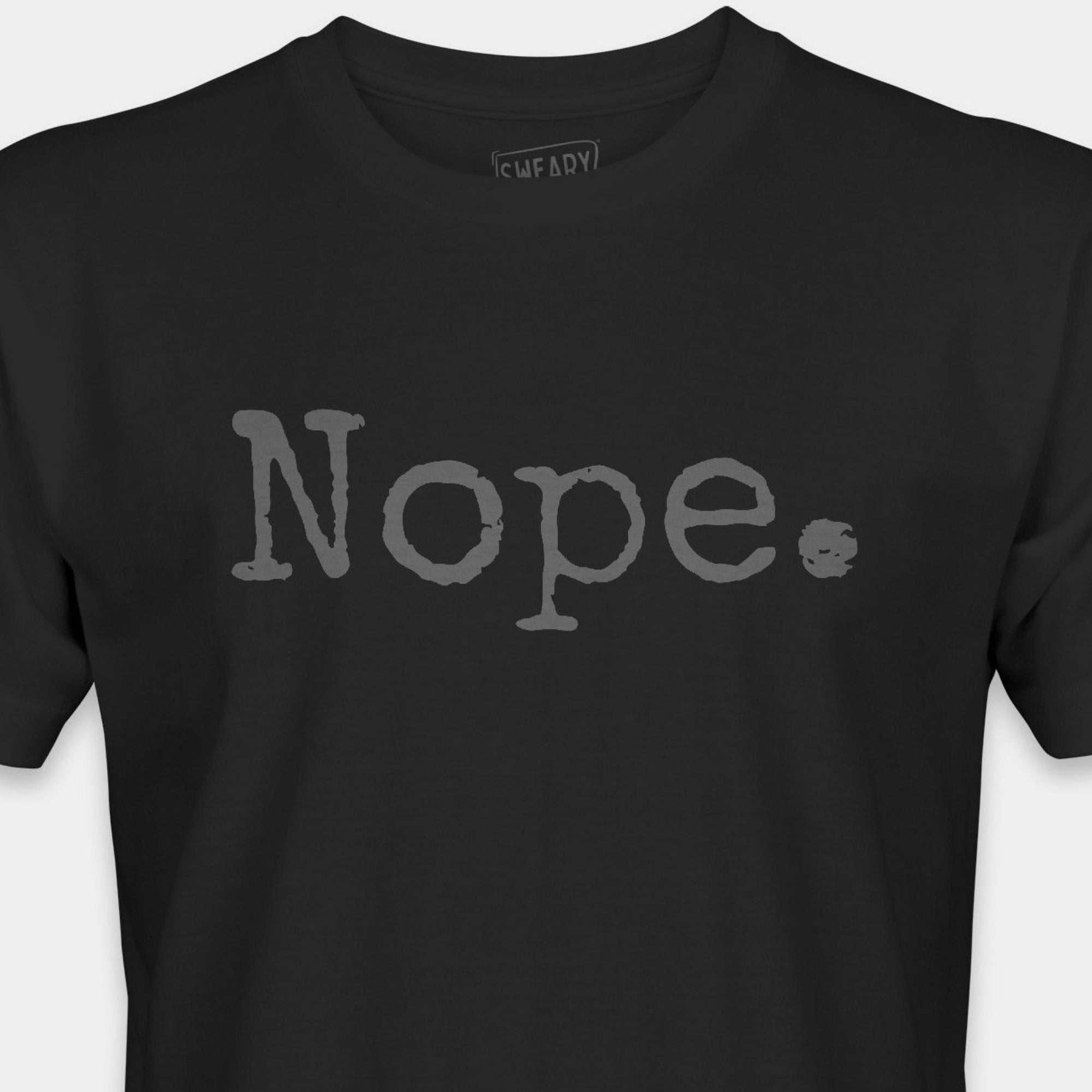 Black / S funny T-Shirt that says Nope. | Deadpan Edition Tee by Sweary Brand