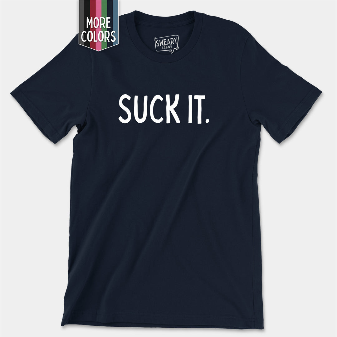 a t - shirt with the words suck it printed on it