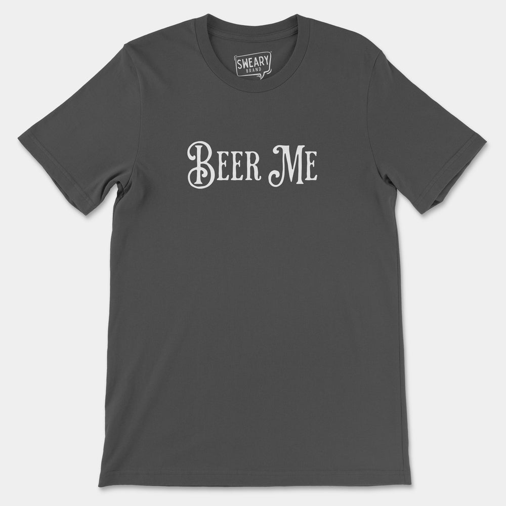 a dark t - shirt with the words beer me printed on it