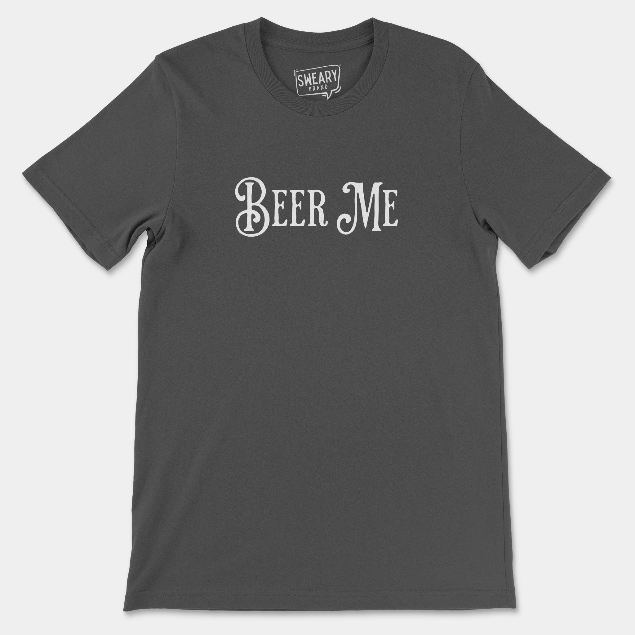 Asphalt / S funny T-Shirt that says Beer Me | Originals Edition Tee by Sweary Brand