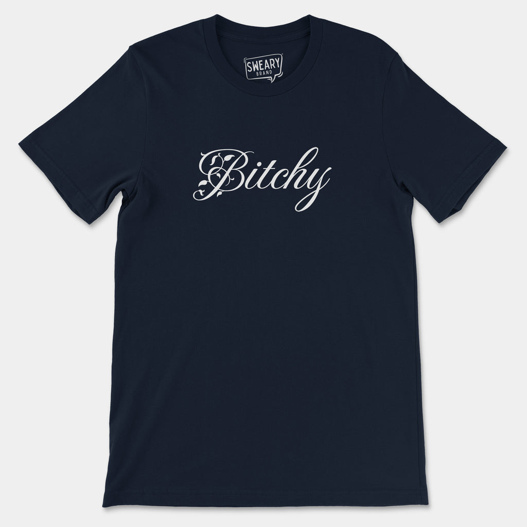Navy / S funny T-Shirt that says Bitchy | Originals Edition Tee by Sweary Brand
