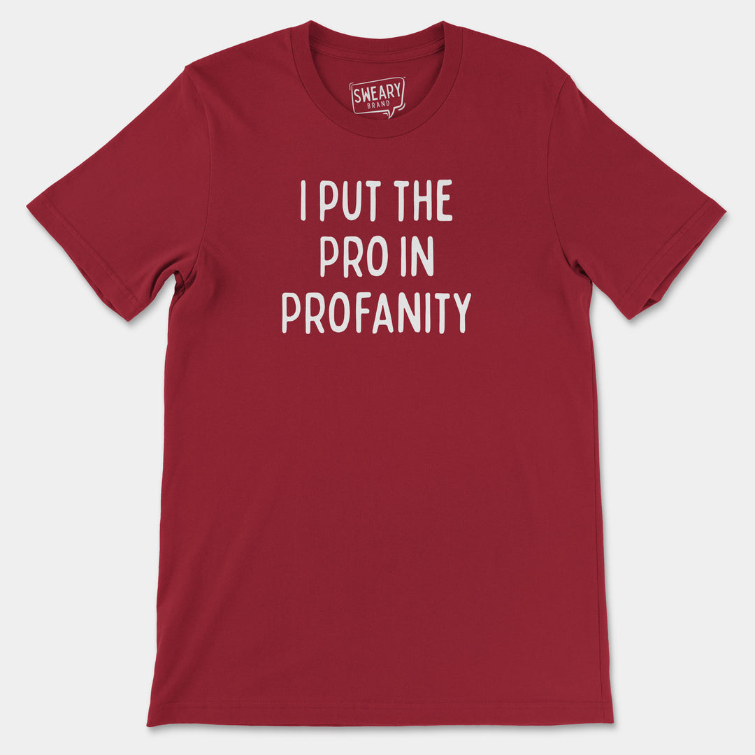 a red t - shirt that says, i put the pro in protanity