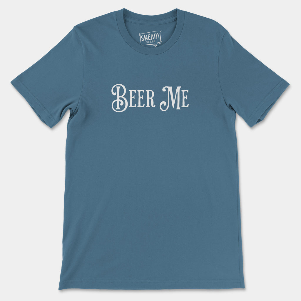 Steel Blue / S funny T-Shirt that says Beer Me | Originals Edition Tee by Sweary Brand