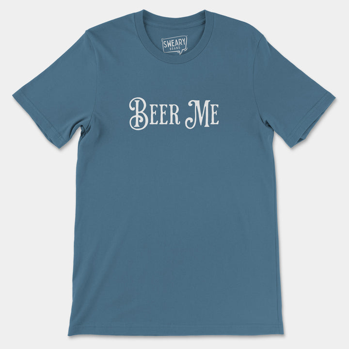 a blue t - shirt that says beer me