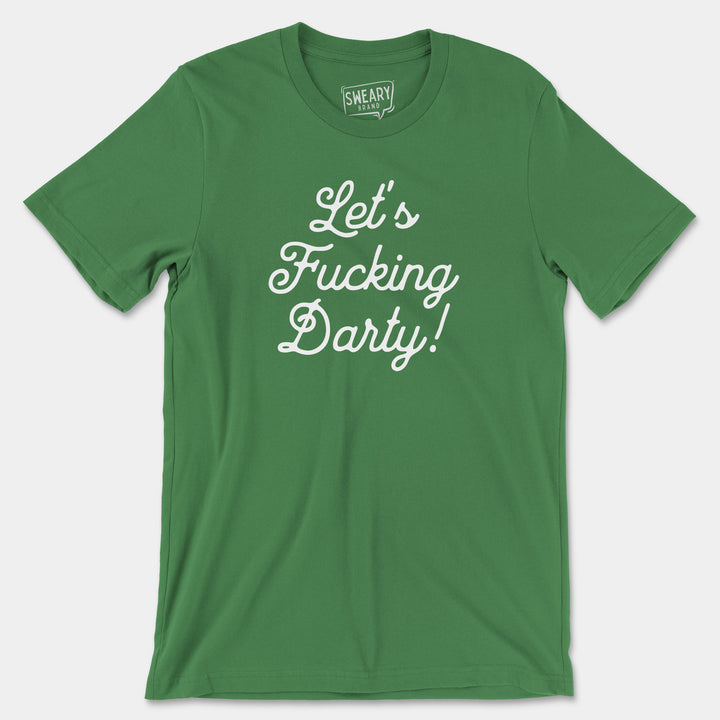 a green t - shirt that says let's fucking party