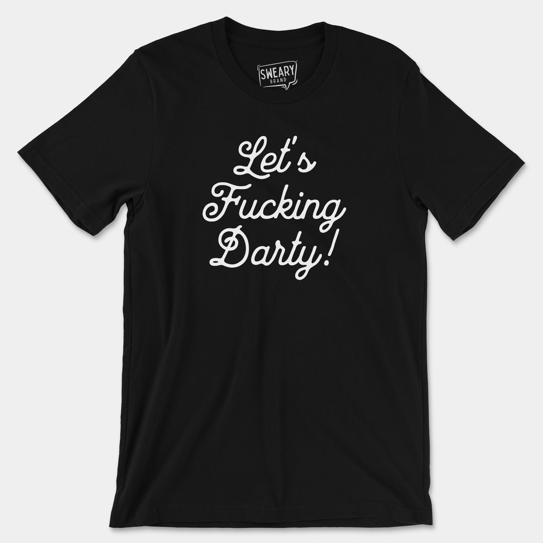 a black t - shirt that says let's fucking party