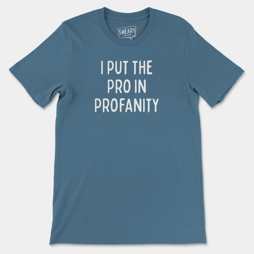 a blue t - shirt that says, i put the pro in protanity