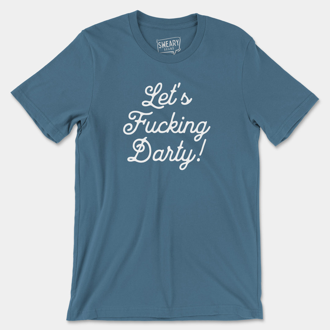 a blue t - shirt that says let's fucking party