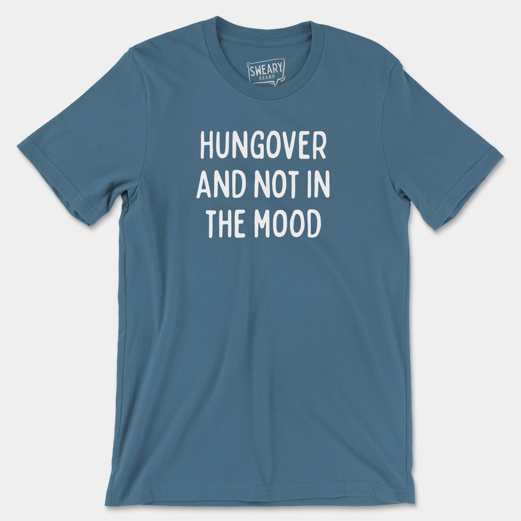 Steel Blue / S funny T-Shirt that says Hungover and Not in the Mood | Originals Edition Tee by Sweary Brand