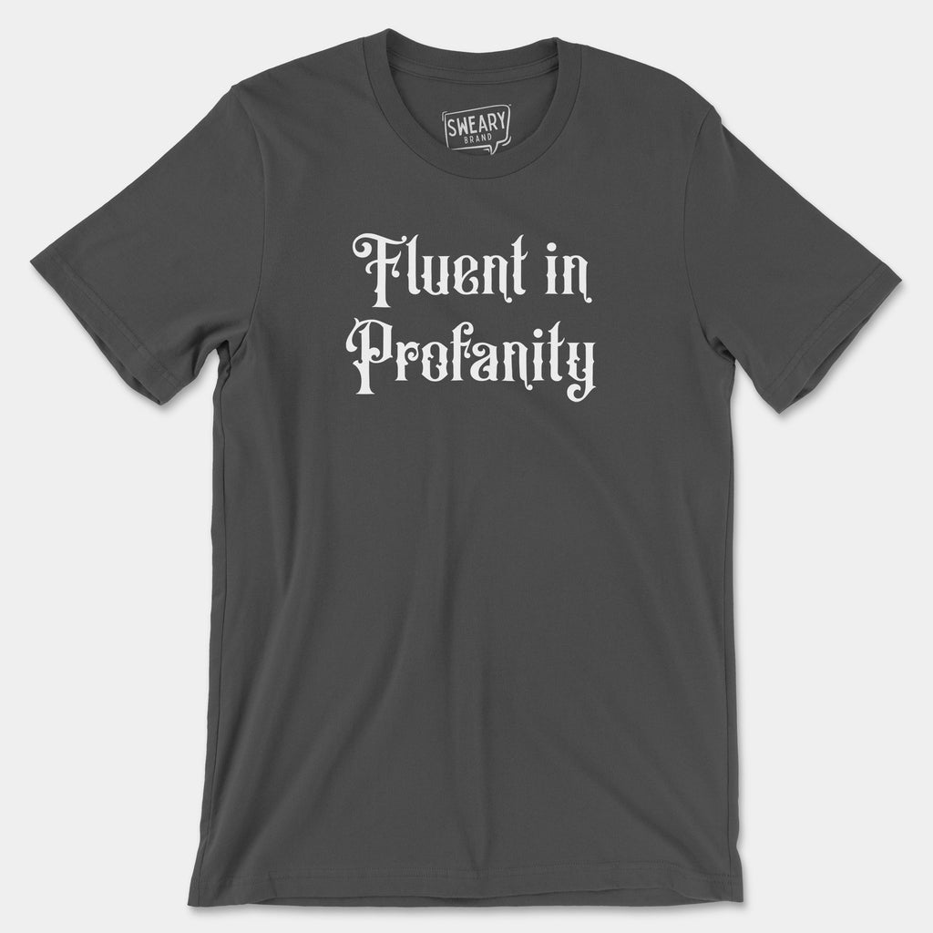 Asphalt / S funny T-Shirt that says Fluent in Profanity | Originals Edition Tee by Sweary Brand
