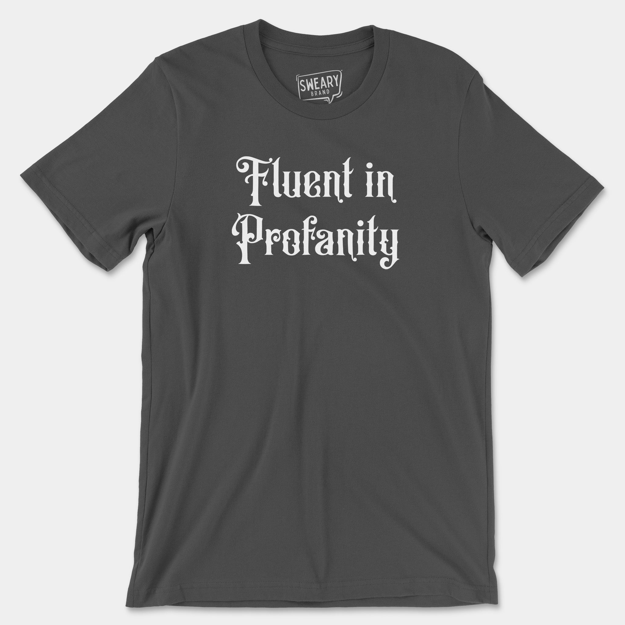 Asphalt / S funny T-Shirt that says Fluent in Profanity | Originals Edition Tee by Sweary Brand