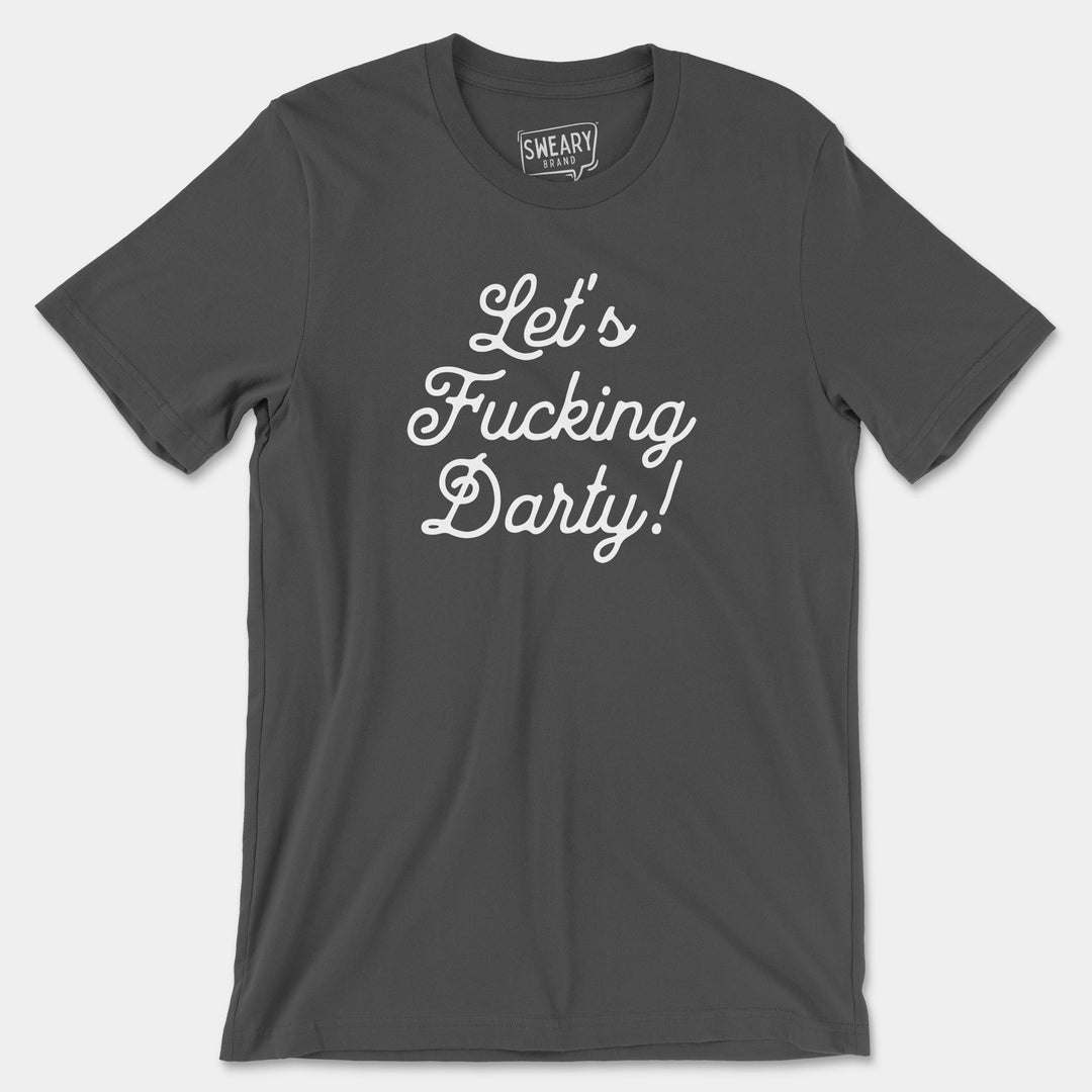 a t - shirt that says let's fucking party