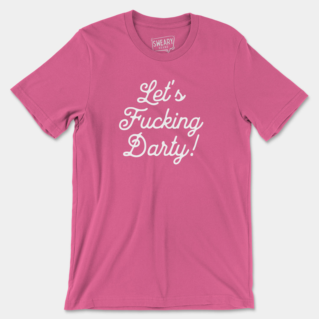 a pink t - shirt that says let's fucking party