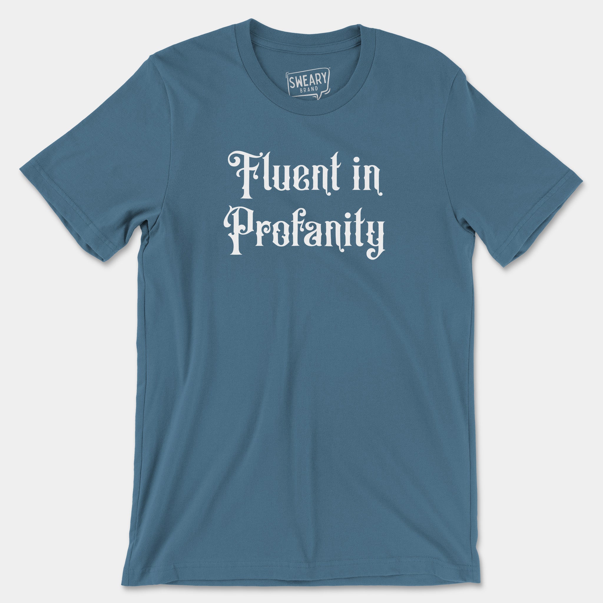Steel Blue / S funny T-Shirt that says Fluent in Profanity | Originals Edition Tee by Sweary Brand