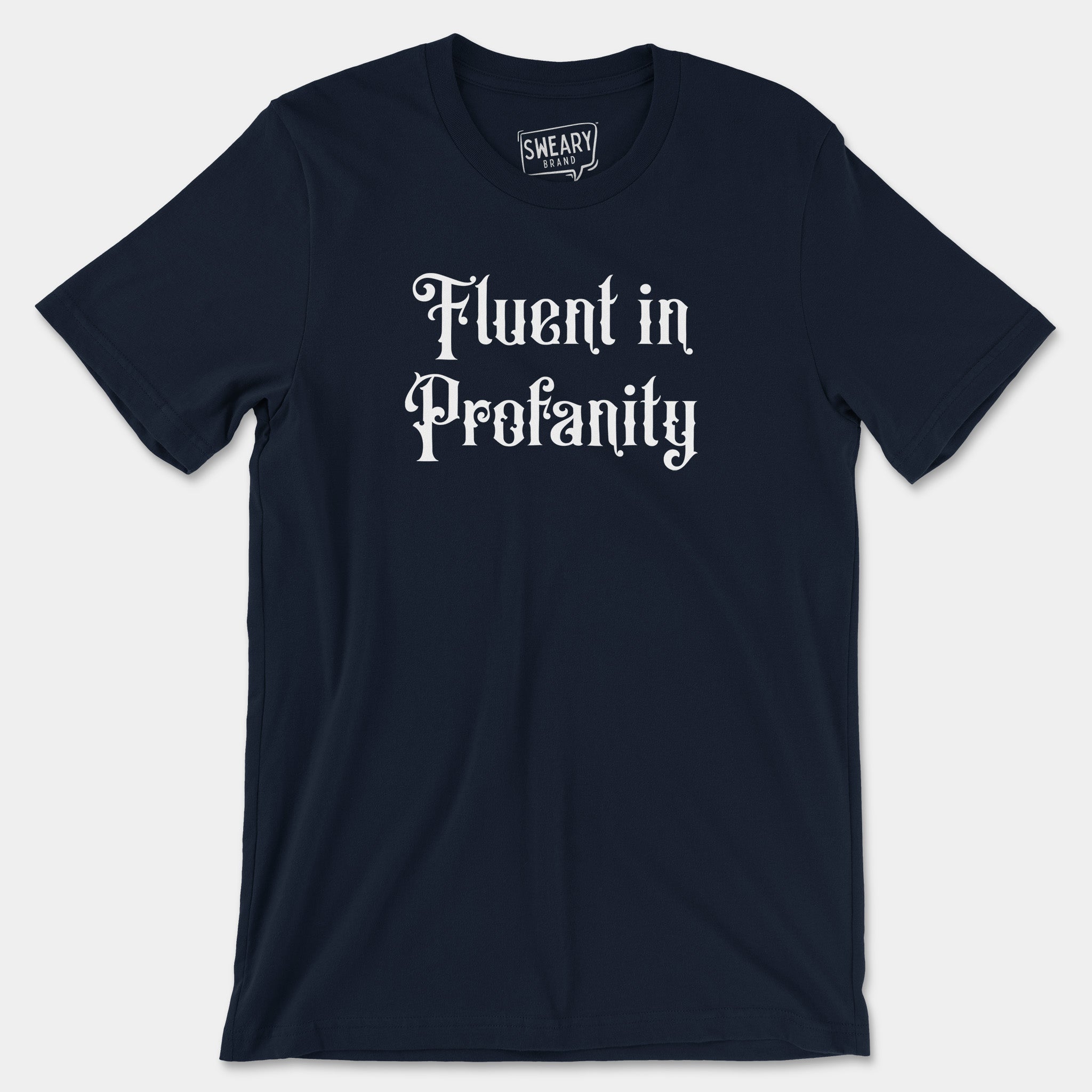 Navy / S funny T-Shirt that says Fluent in Profanity | Originals Edition Tee by Sweary Brand