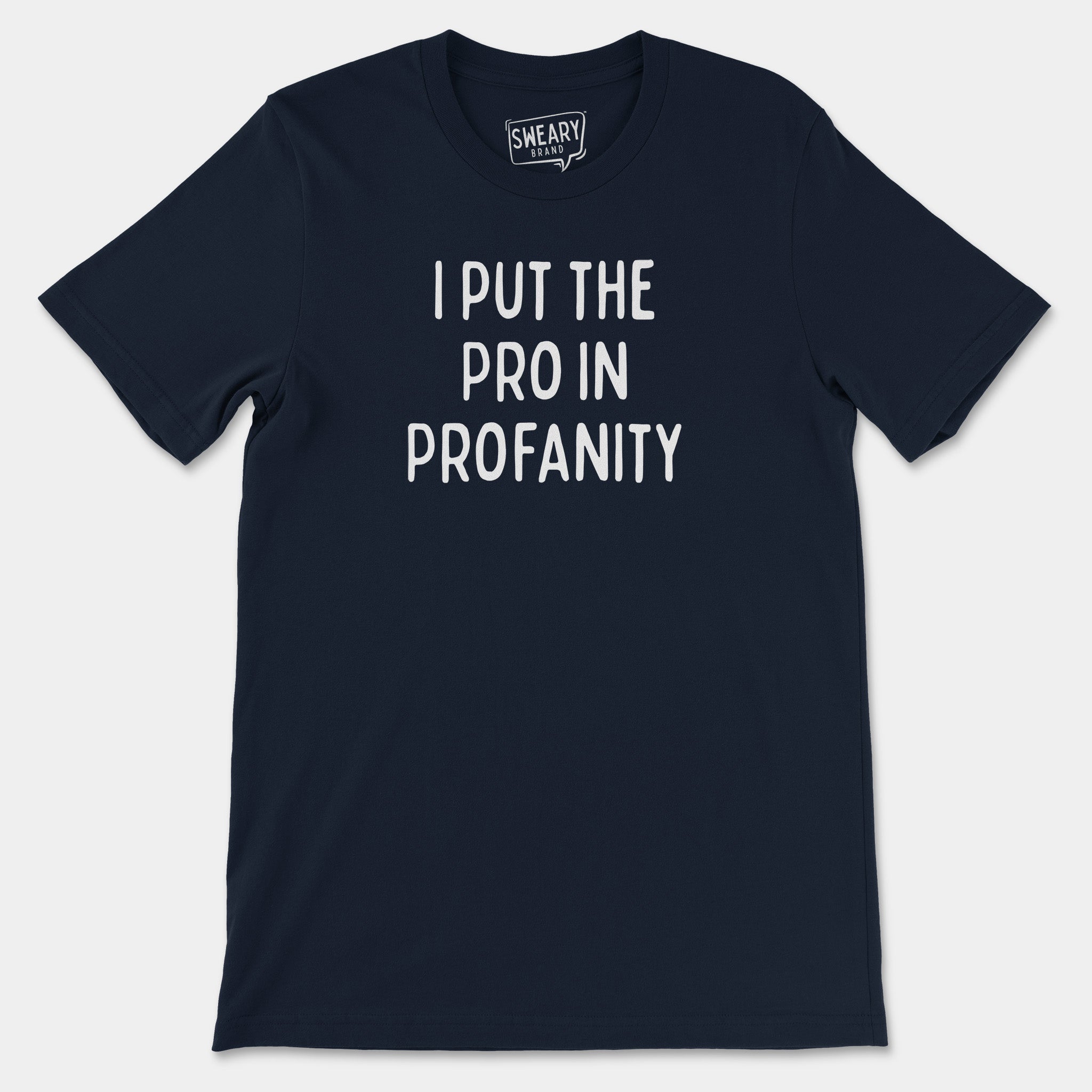 Navy / S funny T-Shirt that says I Put the Pro in Profanity | Originals Edition Tee by Sweary Brand