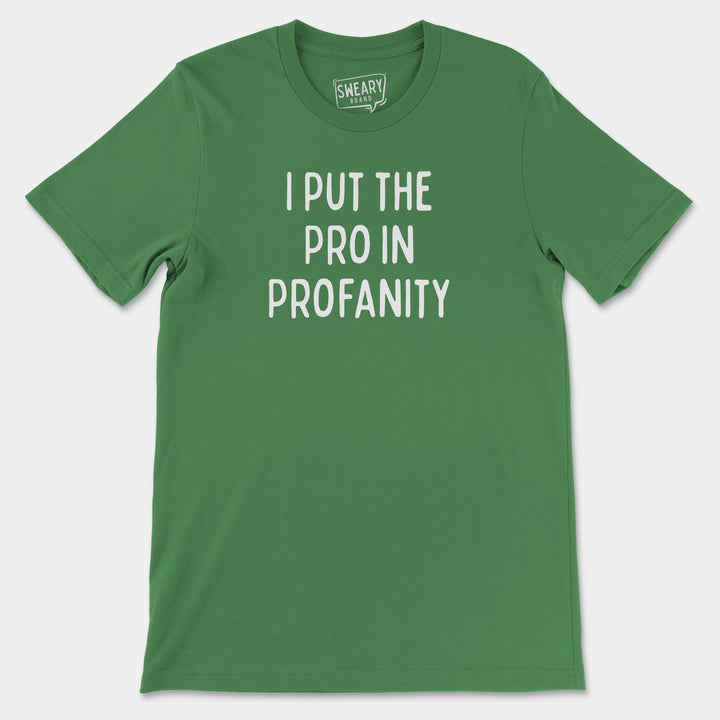 a green t - shirt that says, i put the pro in protanity